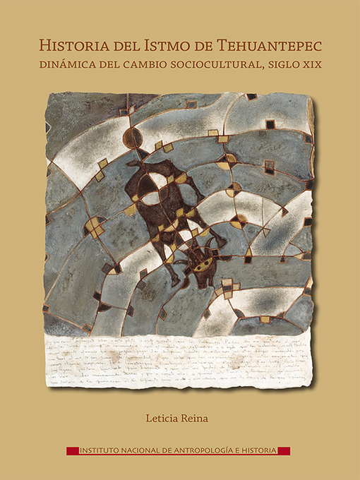 Title details for Historia del Istmo de Tehuantepec. Dinámica del cambio sociocultural, siglo XIX by Leticia Reina - Available